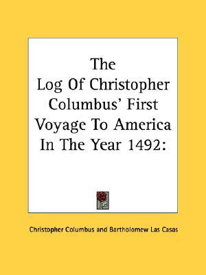 The Log of Christopher Columbus' First Voyage to America in the Year 1492
