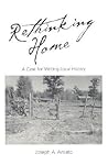 Rethinking Home: A Case for Writing Local History