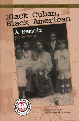Black Cuban, Black American: A Memoir (Hispanic Civil Rights) (Hispanic Civil Rights (Paperback))