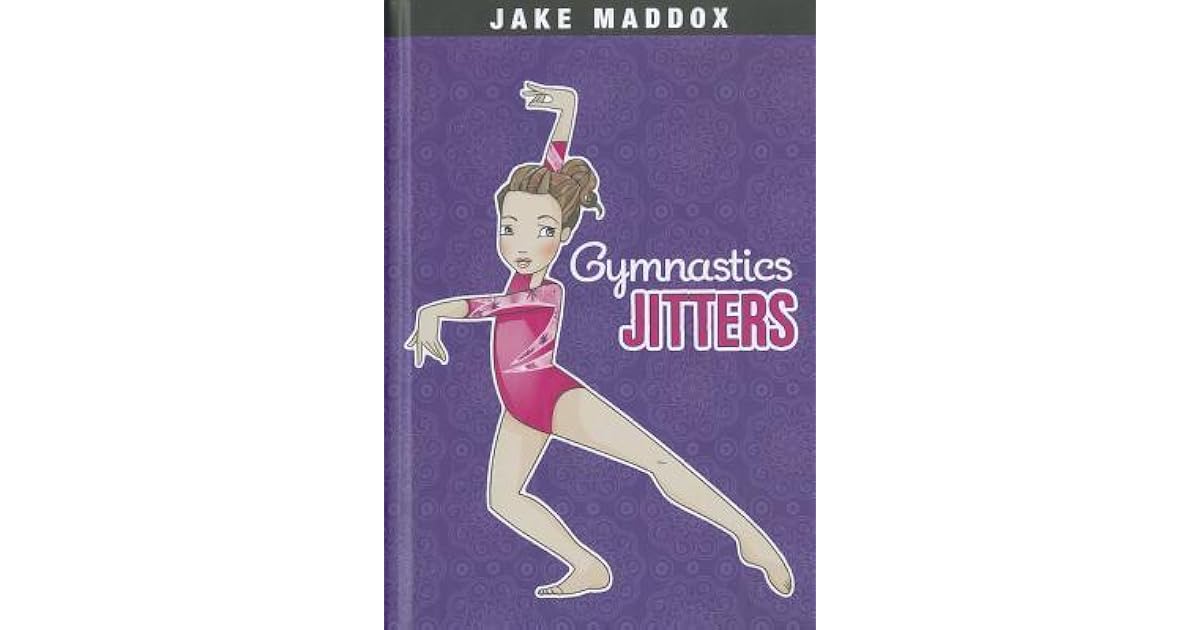 Gymnastics Jitters by Jake Maddox