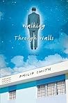 Walking Through Walls by Philip  Smith
