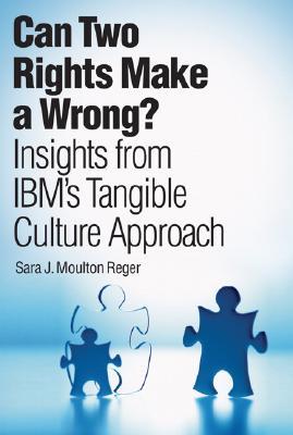 Can Two Rights Make A Wrong?: Insights from IBM's Tangible Culture Approach (Hardcover)