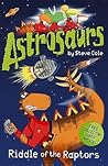 Riddle of the Raptors (Astrosaurs, #1)