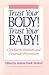Trust Your Body! Trust Your Baby! by Andrea Frank Henkart