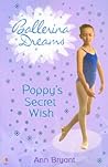 Poppy's Secret Wish (Ballerina Dreams, #1) Poppy's Secret Wish (Ballerina Dreams, #1)