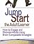 Jump-Start the Adult Learner: How to Engage and Motivate Adults Using Brain-Compatible Strategies