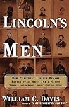LINCOLN'S MEN: How President Lincoln Became Father to an Army and a Nation