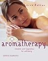 Aromatherapy: Remedies and Inspirations for Well Being (Live Better) Aromatherapy: Remedies and Inspirations for Well Being (Live Better)