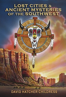 Lost Cities & Ancient Mysteries of the Southwest (Paperback)
