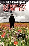 A Thousand Beauties by Mark Adam Kaplan
