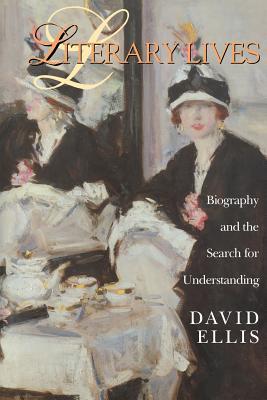 Literary Lives: Biography and the Search for Understanding (Paperback)