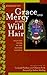 Grace and Mercy in Her Wild...