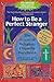 How to Be a Perfect Stranger: The Essential Religious Etiquette Handbook