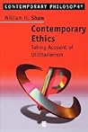 Contemporary Ethics: Taking Account of Utilitarianism (Contemporary Philosophy)