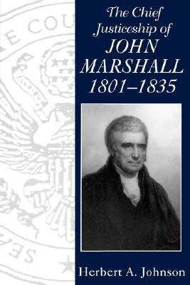 The Chief Justiceship of John Marshall 1801-1835 (Chief Justiceships Of The United States Supreme Court)