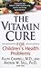 The Vitamin Cure for Children's Health Problems