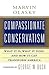 Compassionate Conservatism: What It Is, What It Does, and How It Can Transform