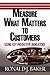 Measure What Matters to Customers: Using Key Predictive Indicators (KPIs)