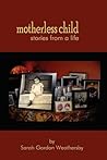 Motherless Child by Sarah Gordon Weathersby