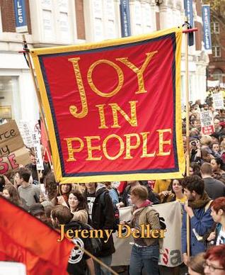 Jeremy Deller: Joy in People (Hardcover)