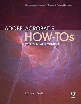 Adobe Acrobat 9 How-Tos: 125 Essential Techniques (Paperback)