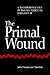 The Primal Wound: A Transpersonal View of Trauma, Addiction, and Growth (Philosophy of Psychology (Dis))