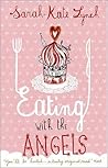 Eating With The Angels by Sarah-Kate Lynch