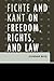 Fichte and Kant on Freedom, Rights, and Law