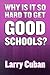 Why Is It So Hard to Get Good Schools?