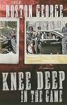 Knee Deep in the Game by Boston George Knee Deep in the Game by Boston George