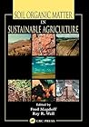 Soil Organic Matter in Sustainable Agriculture (Advances in Agroecology)