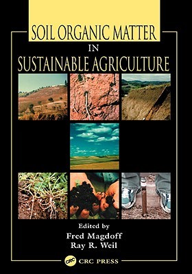 Soil Organic Matter in Sustainable Agriculture (Advances in Agroecology)