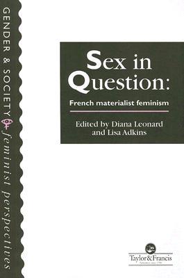 Sex In Question: French Materialist Feminism (Paperback)