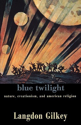 Blue Twilight: Nature, Creationism, and American Religion (Paperback)