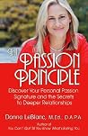 The Passion Principle: Discover Your Personal Passion Signature And the Secrets to Deeper Relationships The Passion Principle: Discover Your Personal Passion Signature And the Secrets to Deeper Relationships
