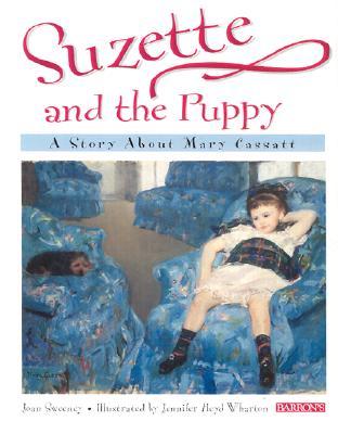 Suzette and the Puppy: A Story about Mary Cassatt (Hardcover)