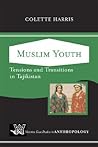 Muslim Youth: Tensions And Transitions In Tajikistan