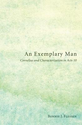 An Exemplary Man: Cornelius and Characterization in Acts 10 (Paperback)