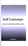 Self Contempt!: A Search for the Identity of Black America Self Contempt!: A Search for the Identity of Black America