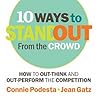 10 Ways to Stand Out from the Crowd: How to Out-Think and Out-Perform the Competition 10 Ways to Stand Out from the Crowd: How to Out-Think and Out-Perform the Competition