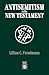Antisemitism in the New Testament by Lillian C. Freudmann