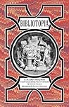Bibliotopia: Or, Mr. Gilbar's Book of Books & Catch-All of Literary Facts & Curiosities
