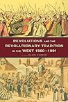 Revolutions and the Revolutionary Tradition: In the West 1560-1991