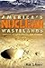 America's Nuclear Wastelands: Politics, Accountability, and Cleanup