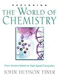 Exploring the World of Chemistry: From Ancient Metals to High-Speed Computers (Exploring Series) (Exploring