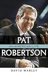 Pat Robertson: An American Life