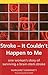 Stroke- It Couldn't Happen to Me: One Woman's Story of Surviving a Brain-Stem Stroke (Patient Narratives)