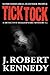 Tick Tock by J. Robert Kennedy
