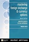 Mastering Foreign Exchange & Currency Options: A Practical Guide to the New Marketplace