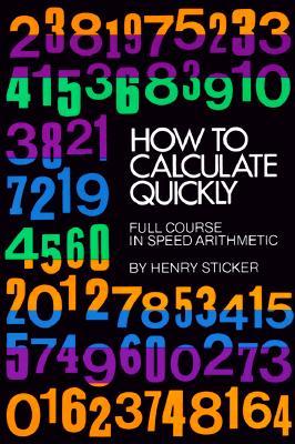 How to Calculate Quickly: Full Course in Speed Arithmetic (Dover Books on Mathematics)